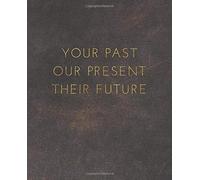 Your Past, Our Present, Their Future (Leather Look): Guided Journal For Adoptive, Step, Foster, Spiritual, Or Biological Mom Or Dad, Or For Grandparents To Fill Out And Share Their Life Stories, Exper