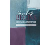 Your Path Begins: 52 Weeks of Guided Planning and Reflection For Those Who Are Childless Not by Choice