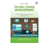 Your Path to Full Stack Development: A Practical Guide to Becoming a Web Developer
