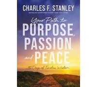 Your Path to Purpose, Passion, and Peace: 90 Days of Timeless Wisdom