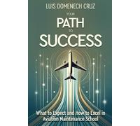 Your Path to Success: What to Expect and How to Excel in Aviation Maintenance School.
