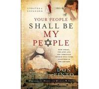 Your People Shall Be My People How Israel the Jews and the Christian Church Will Come Together in the Last Days by Michael Smith Don Finto (Auteur)