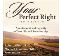 Your Perfect Right, Tenth Edition: Assertiveness and Equality in Your Life and Relationships