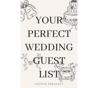 Your Perfect Wedding Guest List: How to Navigate Family Drama, Plus-One Policies, and Seating Chart Nightmares