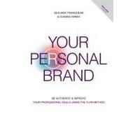 Your Personal Brand: Be Authentic & Improve Your Professional Skills Using The Fly(R) Method