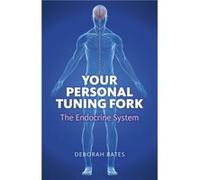 Your Personal Tuning Fork The Endocrine System by Deborah Bates Deborah Bates (Auteur)