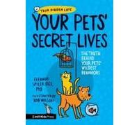 Your Pets Secret Lives: The Truth Behind Your Pets' Wildest Behaviors