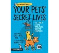 Your Pets' Secret Lives: The Truth Behind Your Pets' Wildest Behaviors