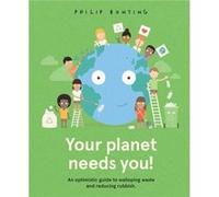 Your Planet Needs You by Philip Bunting Philip Bunting (Auteur)
