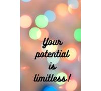 Your Potential Is Limitless!: Motivational Notebook