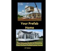Your Prefab Home: The Ultimate Guide to Choosing Your Perfect Prefabricated Home