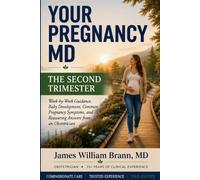 YOUR PREGNANCY MD The Second Trimester: W y-W uidance, Baby Development, Common Pregnancy Symptoms, and Reassuring Answers from an Obstetrician