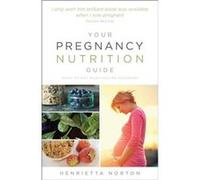 Your Pregnancy Nutrition Guide by Henrietta Norton Paperback Book Henrietta Norton (Auteur)