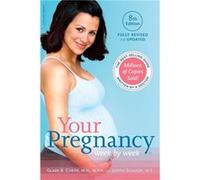 Your Pregnancy Week by Week, 8th Edition