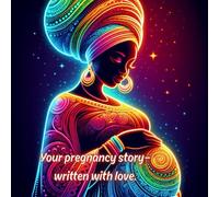YOUR PREGNANY STORY-WRITTEN WITH LOVE: A pregnancy journal with blank and lined pages to capture memories, baby countdowns, and maternity moments!