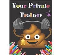 Your Private Trainer Very Funny Coloring Book With Silly And Funny Tips Sport for The Lazy Shit Sport - Christine EntertaimentPress - Amazon Digital Servi Christine EntertaimentPressChristine Entertai