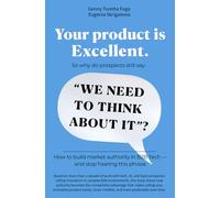 Your product is Excellent. So why do prospects still say: “WE NEED TO THINK ABOUT IT”?: How to build market authority in B2B Tech - and stop hearing this phrase.