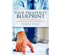 Your Prosperity Blueprint by Jason Hale Jason Hale (Auteur)