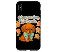 Your Racism is Not Cute Retro Esthetic Design Coque pour iPhone XS Max