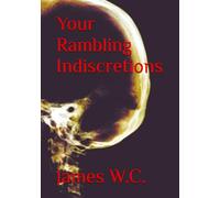 Your Rambling Indiscretions