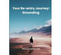 Your Re-entry Journey: Grounding