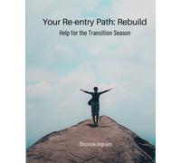 Your Re-Entry Path: Rebuild