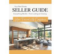 Your Real Estate SELLER GUIDE - Everything We Do - From Listing to Closing: Move Forward with Confidence - A Strategic Guide to Selling Your Home