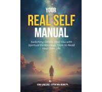Your Real Self Manual: Switching On the Real You with Spiritual Personology Tools to Read Your Own Life.