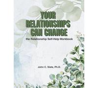 Your Relationships Can Change: The Relationship Self-Help Workbook