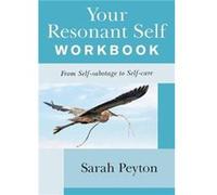 Your Resonant Self Workbook by Sarah Peyton Paperback Book Sarah Peyton (Auteur)