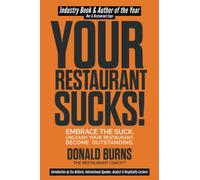 Your Restaurant Sucks!: Embrace The Suck. Unleash Your Restaurant. Become Outstanding.