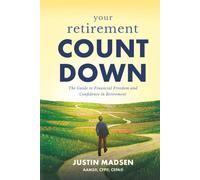 Your Retirement CountDown: The Guide to Financial Freedom and Confidence in Retirement