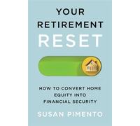 Your Retirement Reset How to Convert Home Equity into Financial Security - Susan Pimento - Ecw Press - ebook (ePub) - Livre