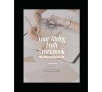 Your Rising Path Workbook: HOW TO AWAKEN YOUR INNER HEALER