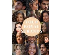 Your Royal Strands: Giving You the Tools and Knowledge to Achieve Thriving, Healthy Hair Strands - Unlocking Your Hair’s Full Growth Potential