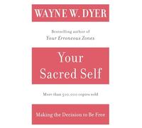 Your Sacred Self: Making the Decision to Be Free