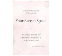 Your Sacred Space: 50 Days to Reconnect with Yourself