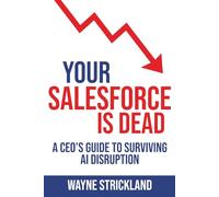 Your SalesForce is Dead: CEO's guide to Navigating the AI Disruption