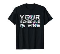 Your Schedule is Fine | Glitch Effect First Day of School T-Shirt