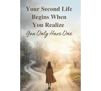 Your Second Life Begins When You Realize You Only Have One: A Reflection Notebook to Rethink Your Life, Goals, and Priorities. 6×9 inches, 110 pages.