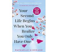 Raphaelle Giord Your Second Life Begins When You Realize You Only Have (Poche)