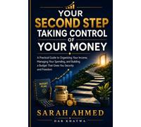 Your Second Step: Taking Control of Your Money: A Practical Guide to Organizing Your Income, Managing Your Spending, and Building a Budget That Gives You Security and Freedom