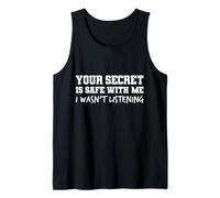 Your Secret is Safe I WASN’t Listening Design Débardeur