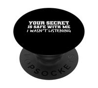 Your Secret is Safe I WASN’t Listening Design PopSockets PopGrip Adhésif