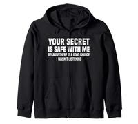 Your Secret is Safe I WASN’t Listening Design Sweat à Capuche