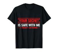 Your Secret is Safe I WASN’t Listening Design T-Shirt