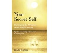 Your Secret Self: Illuminating the Mysteries of the Twelfth House