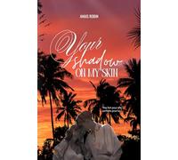 Your shadow on my skin