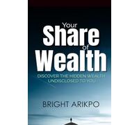 Your Share of Wealth: Discover the hidden wealth that is undisclosed to you