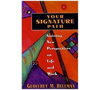 Your Signature Path: Gaining New Perspectives On Life And Work